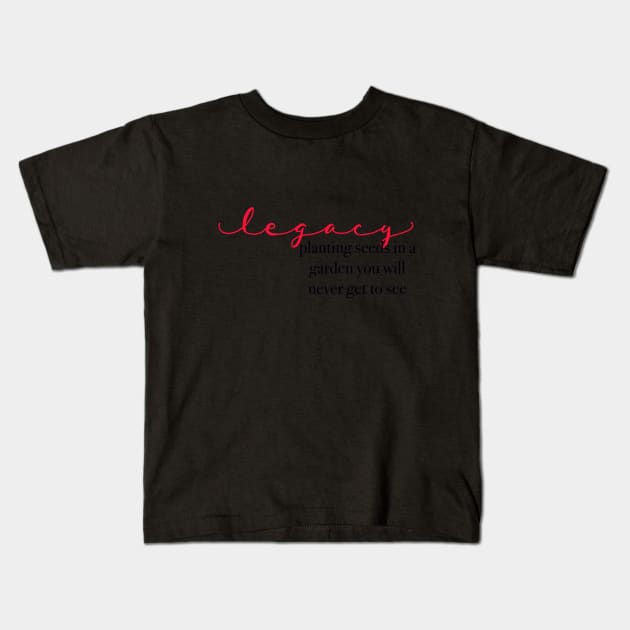 Legacy is... Kids T-Shirt by maddie55meadows